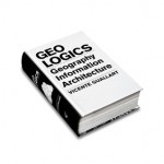 "Geo Logics. Geography, Information, Architecture" edito da Actar