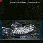 "La deformazione dello spazio Arte, architettura e disagio nella cultura moderna" di Anthony Vidler 