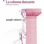 Libri Scheiwiller pubblica La colonna danzante. Sull’ordine in architettura